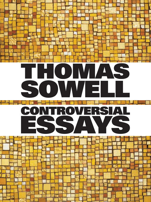 Title details for Controversial Essays by Thomas Sowell - Available